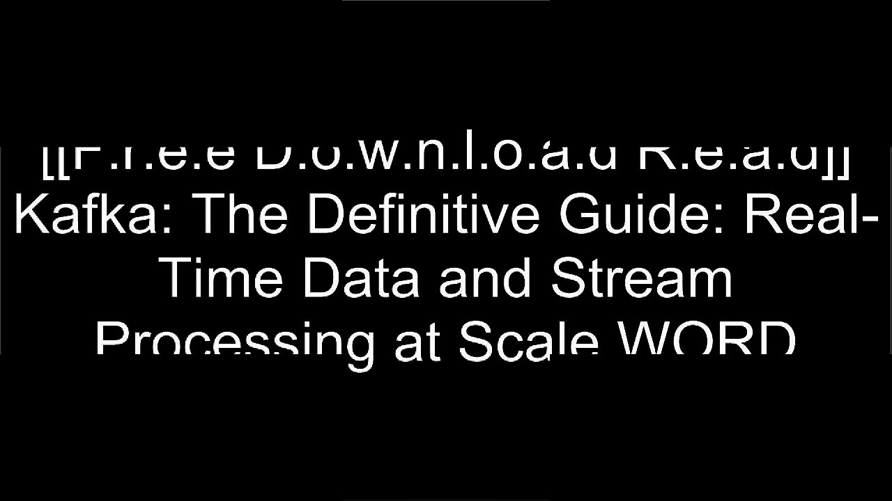 [Fxabh.FREE READ DOWNLOAD] Kafka: The Definitive Guide: Real-Time Data and Stream Processing at Scale by Neha Narkhede, Gwen Shapira, Todd PalinoJeff CarpenterSandy RyzaMartin Kleppmann KINDLE