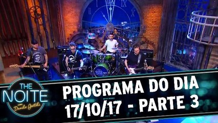 The Noite 17.10.17 - Terça - Parte 3