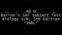 [3Xd09.[F.R.E.E R.E.A.D D.O.W.N.L.O.A.D]] Barron's SAT Subject Test Biology E/M, 5th Edition by Deborah T. Goldberg M.S.Princeton ReviewKenneth SenterIra K. Wolf Ph.D R.A.R