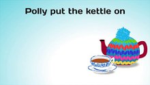 Polly Put The Kettle On - Nursery Rhyme