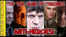 Game of Thrones: Top Ten Anti-Heroes!