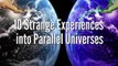 10 Strange Experiences into Parallel Universes