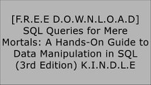 [SByTE.F.r.e.e D.o.w.n.l.o.a.d] SQL Queries for Mere Mortals: A Hands-On Guide to Data Manipulation in SQL (3rd Edition) by John L. Viescas, Michael J. HernandezBen FortaJoseph ValacichMichael J. Hernandez [R.A.R]
