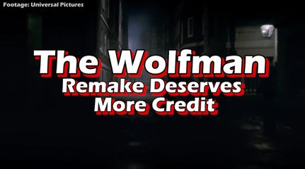 Unpopular Opinion - The Wolfman Remake Deserves More Credit