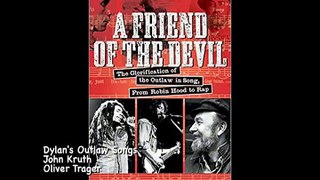 ,John Kruth Oliver Trager Dylan and the Outlaw Song,  A Friend of the Devil Interview