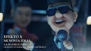 EFEKTO X - MI NOVIA IDEAL (Vídeo Oficial)