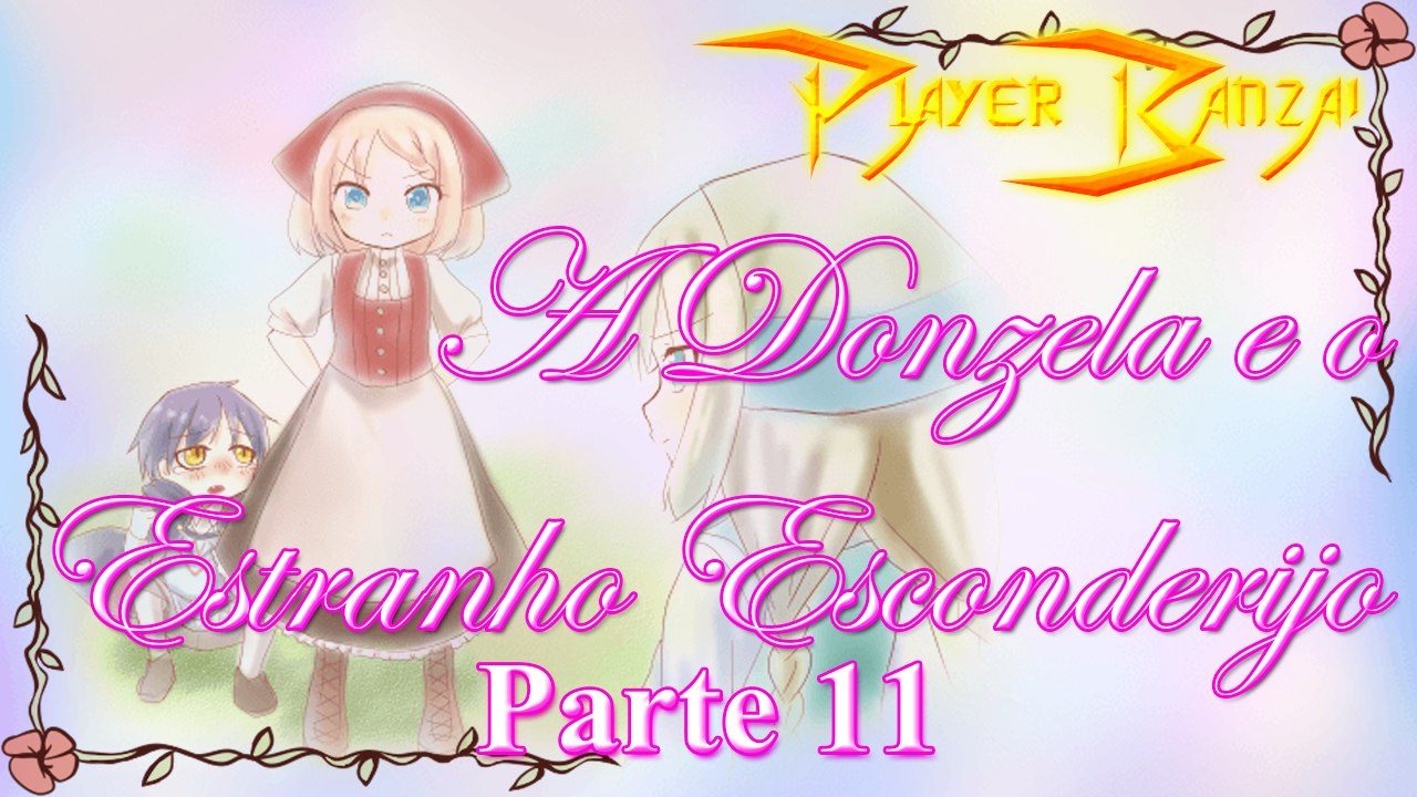 A Donzela e o Estranho Esconderijo/Fantasy Maiden’s Odd Hideout PT-BR #11