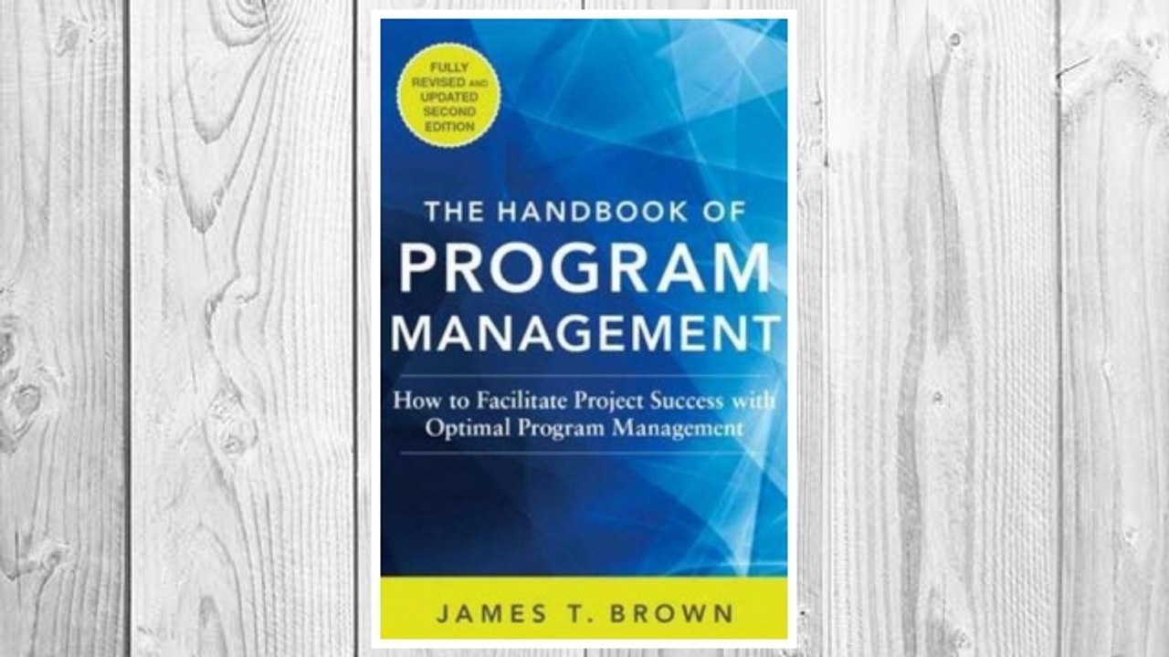 Download PDF The Handbook of Program Management: How to Facilitate Project Success with Optimal Program Management, Second Edition FREE
