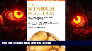 liberty books  The Starch Solution: Eat the Foods You Love, Regain Your Health, and Lose the