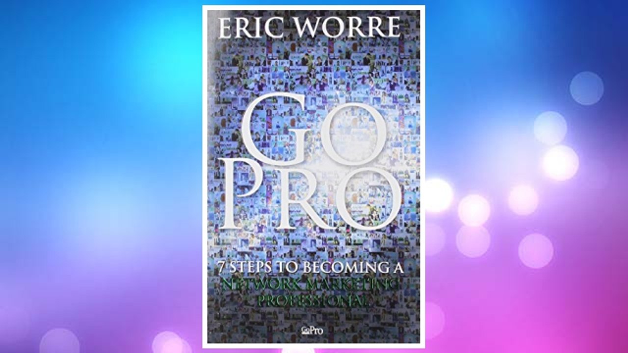 Download PDF Go Pro: 7 Steps to Becoming a Network Marketing Professional FREE