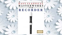 Download PDF Easy Classical Masterworks for Recorder: Music of Bach, Beethoven, Brahms, Handel, Haydn, Mozart, Schubert, Tchaikovsky, Vivaldi and Wagner FREE
