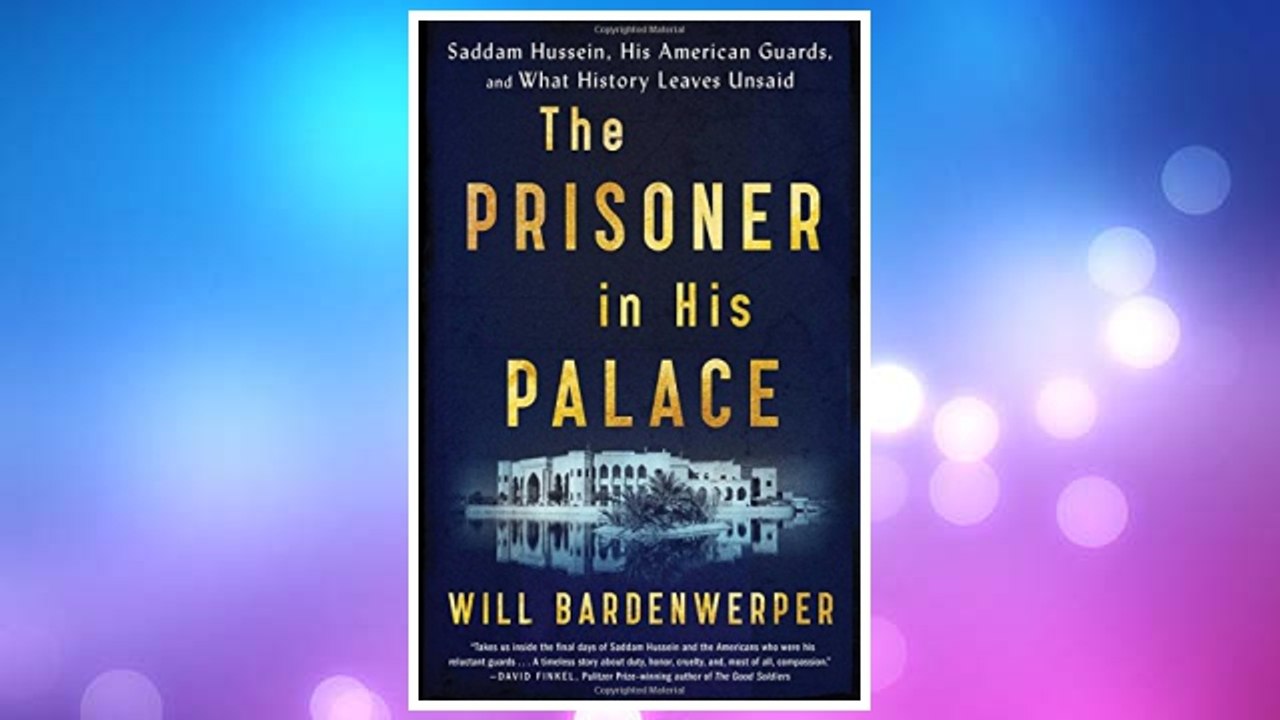 Download PDF The Prisoner in His Palace: Saddam Hussein, His American Guards, and What History Leaves Unsaid FREE