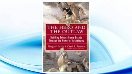 Download PDF The Hero and the Outlaw: Building Extraordinary Brands Through the Power of Archetypes FREE