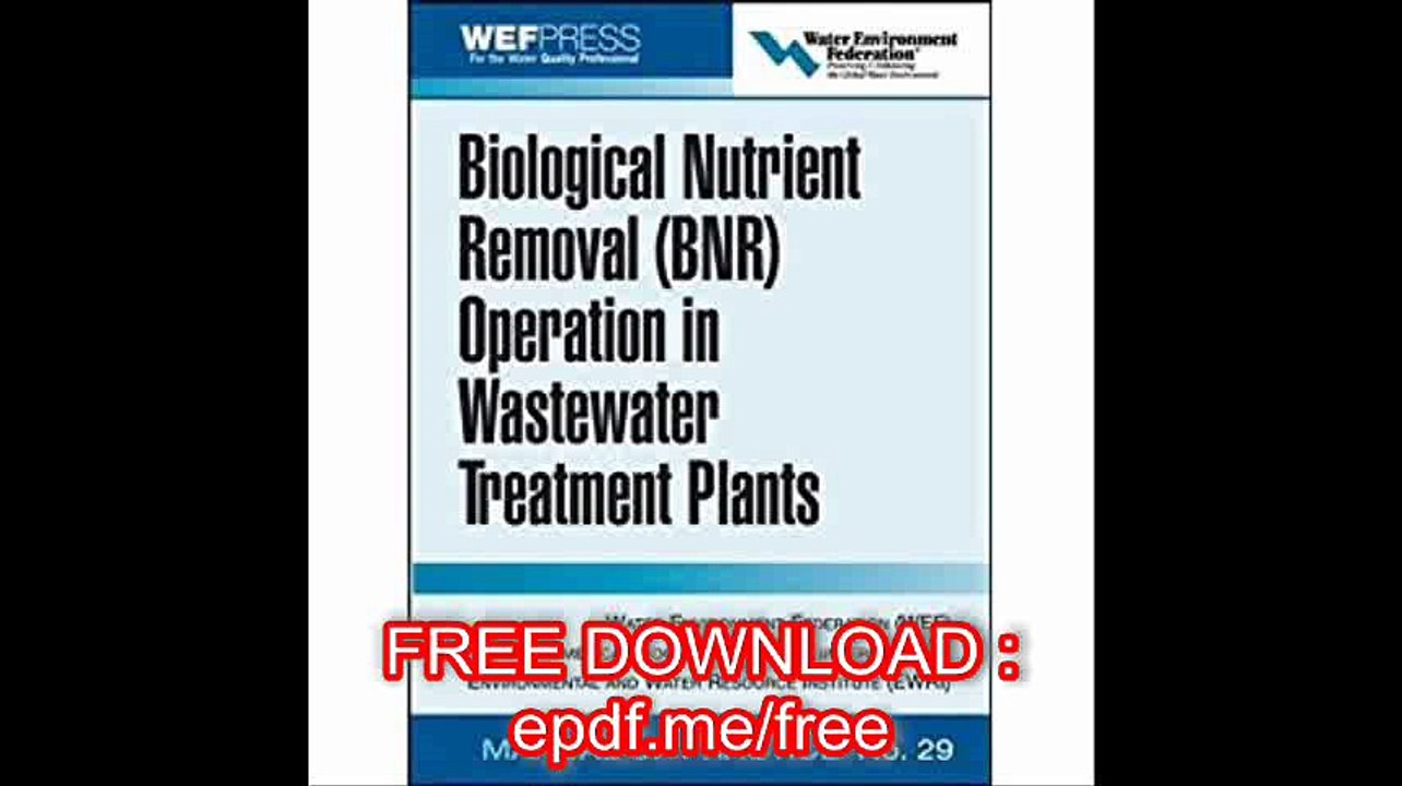 Biological Nutrient Removal (BNR) Operation in Wastewater Treatment Plants WEF Manual of Practice No. 30