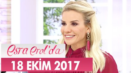 Esra Erol'da 18 Ekim 2017 Çarşamba - Tek Parça