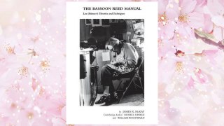 Download PDF The Bassoon Reed Manual: Lou Skinner's Techniques FREE