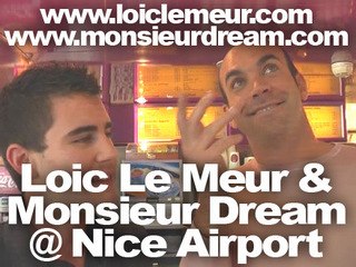 Loic Le Meur & Monsieur Dream @ Nice Airport