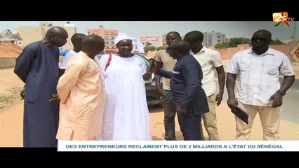 DES ENTREPRENEURS RÉCLAMENT PLUS DE 2 MILLIARDS A L'ETAT DU SÉNÉGAL