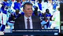 DAILY DOSE | NFL commissioner Roger Goodell puts his foot down | Thursday, October 19th 2017