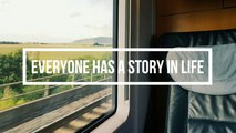 Inspiring Stories - Everyone Has a Story in Life