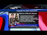 Pofil Komjen Budi Gunawan -NET17