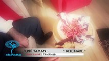 Ferdi Yaman - Be Te Nabe