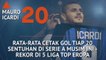 SEPAKBOLA: Serie A: Who's Hot and Who's Not - Icardi Yang 'On Fire' Diuji Napoli