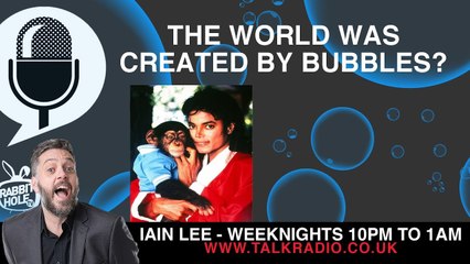 EVERYTHING WAS CREATED BY BUBBLES - Martin on Iain Lee's talkRADIO Show!