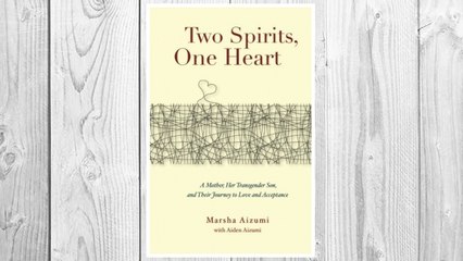 Download PDF Two Spirits, One Heart: A Mother, Her Transgender Son, and Their Journey to Love and Acceptance FREE