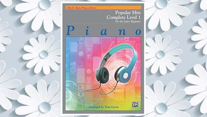 Download PDF Alfred's Basic Piano Library Popular Hits Complete, Bk 1: For the Later Beginner FREE