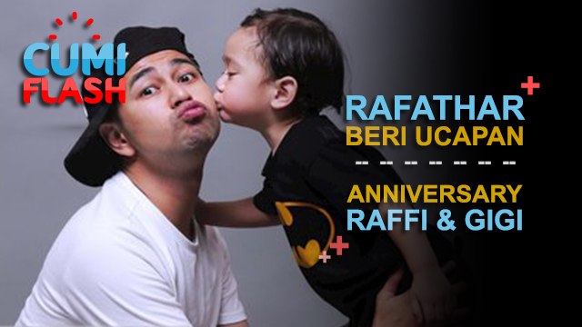 Rafathar Beri Ucapan Anniversary Pernikahan Raffi-Gigi - CumiFlash 20 Oktober 2017