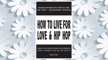 Download PDF How to Live for Love & Hip Hop: Learn to Live Your Passion as Ms. Hennessey Speaks to World Star Hip Hop Artists FREE