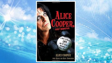 Download PDF Alice Cooper, Golf Monster: A Rock 'n' Roller's Life and 12 Steps to Becoming a Golf Addict FREE