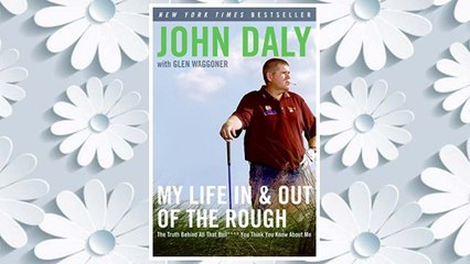 Download PDF My Life in and out of the Rough: The Truth Behind All That Bull**** You Think You Know About Me FREE