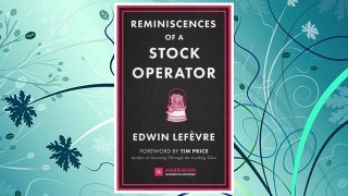 Download PDF Reminiscences of a Stock Operator (Harriman Definitive Editions): The classic novel based on the life of legendary stock market speculator Jesse Livermore FREE