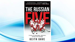 Download PDF The Russian Five: A Story of Espionage, Defection, Bribery and Courage FREE