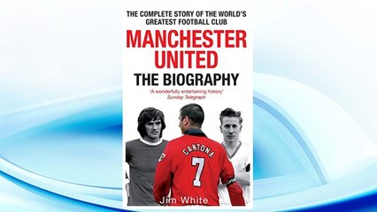 Download PDF Manchester United: The Biography FREE