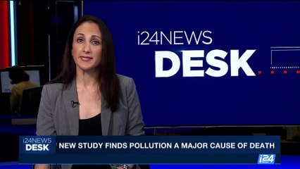 i24NEWS DESK | New study finds pollution a major cause of death | Friday, October 20th 2017