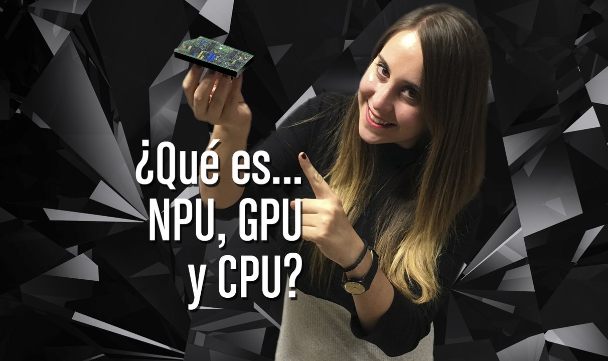 ¿Qué es NPU, GPU y CPU?