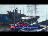 NET12 - Angin kencang dan hujan deras rusak belasan kapal nelayan