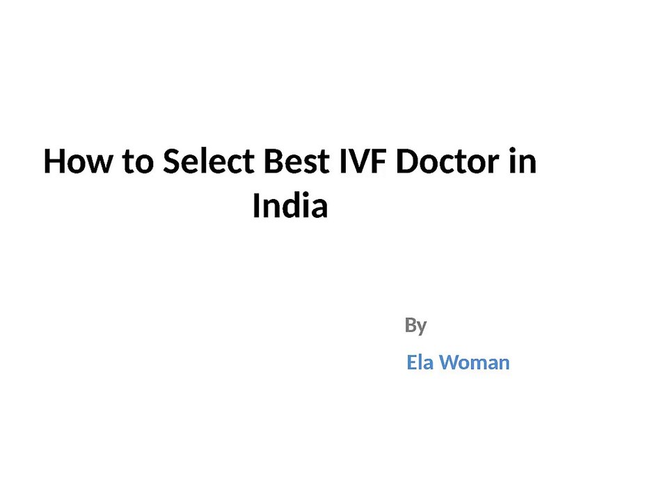 How to Select Best IVF Doctor in India