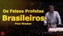 Os Falsos Profetas Brasileiros - Pregação Paul Washer_HD