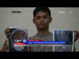 NET17-Bayi Berusia 1 Hari Diculik Orang Berpakaian Dokter