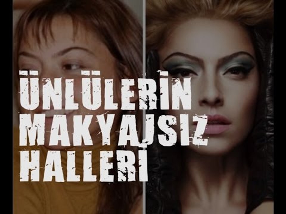 ÜNLÜLERİN MAKYAJSIZ HALLERİ !