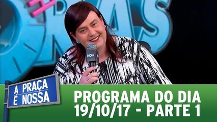 A Praça é Nossa - 19.10.17 - Parte 1