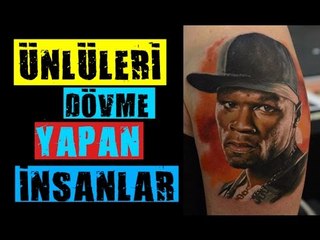 DÜNYACA ÜNLÜ İSİMLERİ DÖVME YAPTIRAN İNSANLAR