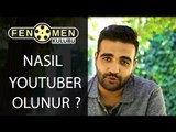 NASIL YOUTUBER OLUNUR | FENOMEN KULÜBÜ