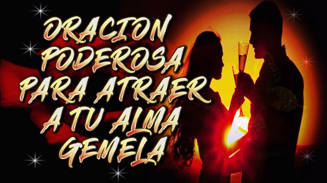 ORACION PODEROSA PARA ENCONTRAR A TU ALMA GEMELA