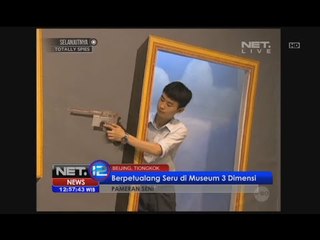 Berpetualang seru di Museum 3 Dimensi - NET12
