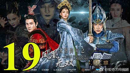 Thiên Lệ Truyền Kỳ: Phượng Hoàng Vô Song - Tập 19 - Vietsub || Legend of Heavenly Tear: Phoenix Warriors 2017 Full HD